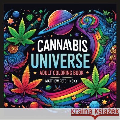 Cannabis Universe: Adult Coloring book Matthew Petchinsky 9798330221981 Matthew Edward Petchinsky - książka