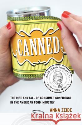 Canned: The Rise and Fall of Consumer Confidence in the American Food Industryvolume 68 Zeide, Anna 9780520290686 University of California Press - książka