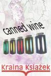 canned wine: Write down and document your favourite wines Logbook Canne 9781693782763 Independently Published