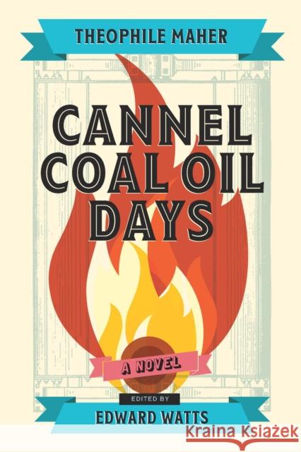 Cannel Coal Oil Days: A Novel Theophile Maher 9781952271120 Eurospan (JL) - książka