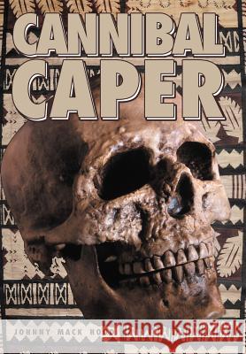 Cannibal Caper Johnny Mack Hood 9781468557312 Authorhouse - książka