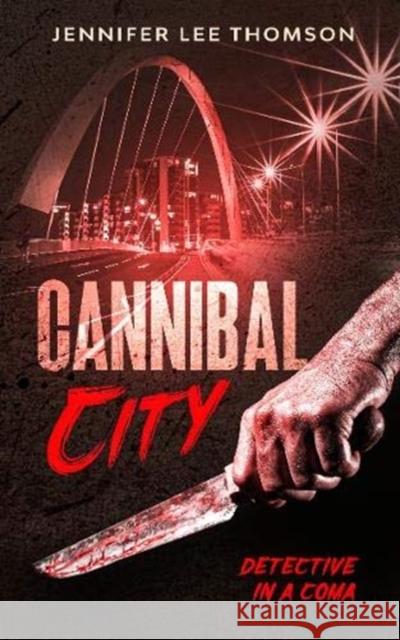 Cannibal City: Detective in a Coma 2 Jennifer Lee Thomson 9781913200145 Caffeine Nights Publishing - książka