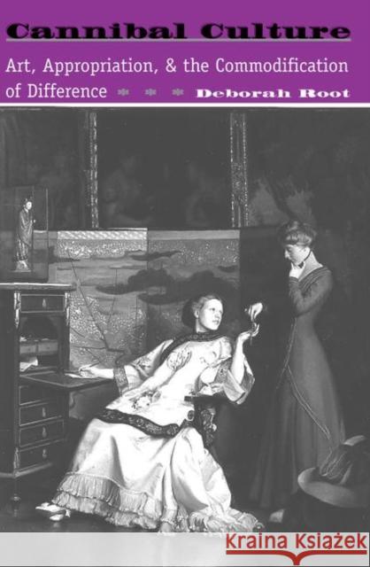 Cannibal Culture: Art, Appropriation, and the Commodification of Difference Root, Deborah 9780367314774 Taylor and Francis - książka