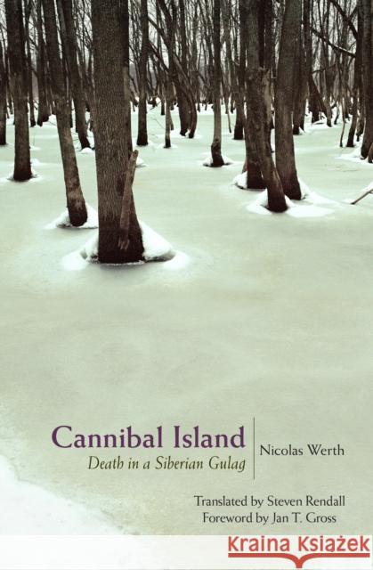 Cannibal Island: Death in a Siberian Gulag Nicolas Werth 9780691258799 Princeton University Press - książka