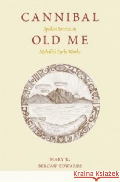 Cannibal Old Me: Spoken Sources in Melville's Early Works Bercaw Edwards, Mary K. 9781606351406 Kent State University Press - książka