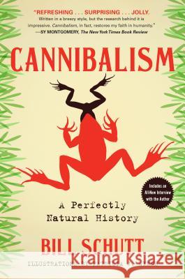 Cannibalism: A Perfectly Natural History Bill Schutt 9781616207434 Algonquin Books - książka