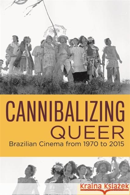 Cannibalizing Queer: Brazilian Cinema from 1970 to 2015 Jo Neto 9780814346099 Wayne State University Press - książka