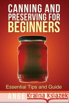 Canning and Preserving for Beginners: Essential Tips and Guide Pierce Angela 9781630222017 Cooking Genius - książka