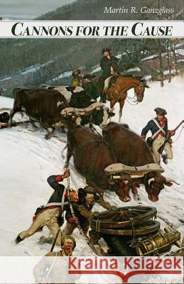 Cannons for the Cause Martin R. Ganzglass 9781935925385 Peace Corps Writers - książka