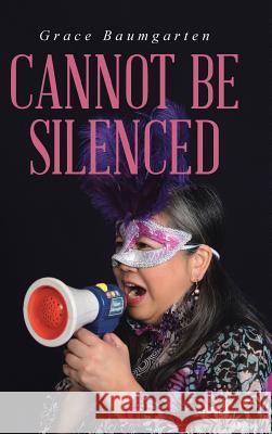 Cannot Be Silenced Grace Baumgarten 9781512736984 WestBow Press - książka