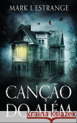 Canção do Além L'Estrange, Mark 9784824150363 Next Chapter - książka