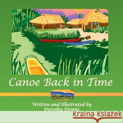 Canoe Back in Time Dorothy Downs Dorothy Downs 9781515417095 Irie Books - książka