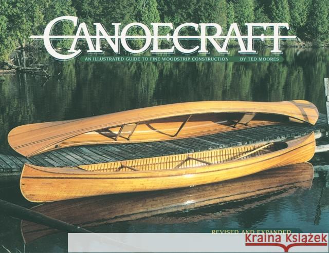 Canoecraft: An Illustrated Guide to Fine Woodstrip Construction Ted Moores 9781552093429 Firefly Books Ltd - książka