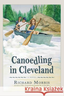 Canoedling In Cleveland Morris, Richard 9781500441425 Createspace - książka