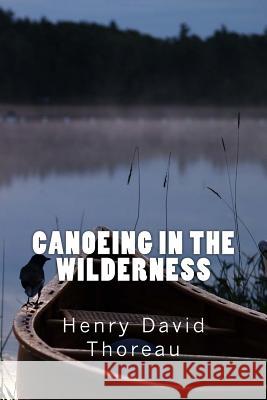 Canoeing In The Wilderness Thoreau, Henry David 9781508937814 Createspace Independent Publishing Platform - książka