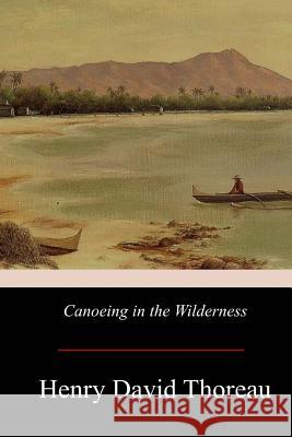 Canoeing in the Wilderness Henry David Thoreau 9781975672478 Createspace Independent Publishing Platform - książka