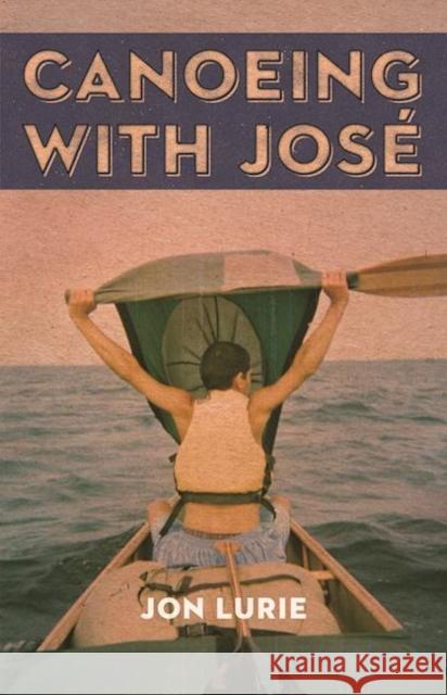 Canoeing with Jose Jon Lurie 9781571313218 Milkweed Editions - książka