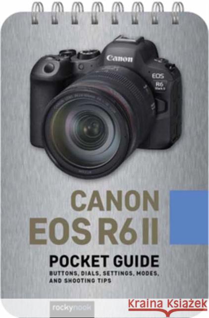 Canon EOS R6 II: Pocket Guide: Buttons, Dials, Settings, Modes, and Shooting Tips Rocky Nook 9798888141243 Rocky Nook - książka