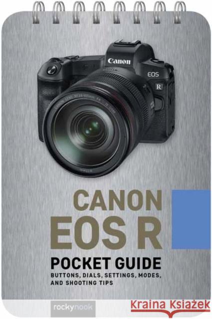 Canon EOS R: Pocket Guide: Buttons, Dials, Settings, Modes, and Shooting Tips  9781681985091 Rocky Nook - książka