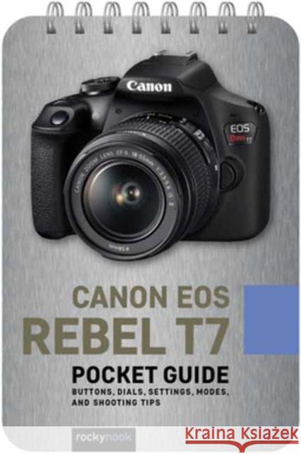 Canon EOS Rebel T7: Pocket Guide: Buttons, Dials, Settings, Modes, and Shooting Tips Nook, Rocky 9781681988115 Rocky Nook - książka