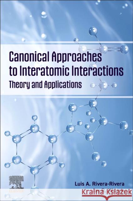 Canonical Approaches to Interatomic Interactions: Theory and Applications Jay R. (Professor Emeritus at the Department of Mathematics, Texas A&M University, USA) Walton 9780323911559 Elsevier - książka