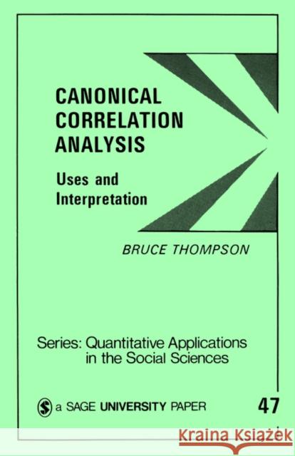 Canonical Correlation Analysis: Uses and Interpretation Thompson, Bruce 9780803923928 Sage Publications - książka