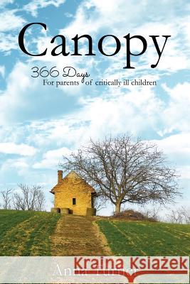 Canopy: 366 Days For Parents of Critically Ill Children Turner, Anna 9781942451464 Yorkshire Publishing - książka