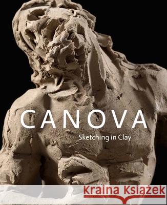 Canova: Sketching in Clay Dickerson, C. D. 9780300269758 Yale University Press - książka