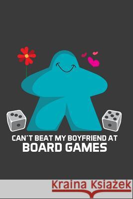 Can't Beat My Boyfriend At Board Games Meeple Design 9781097354993 Independently Published - książka