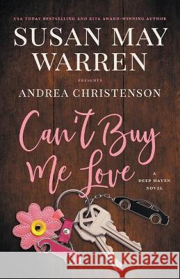 Can't Buy Me Love: A Deep Haven Novel Susan May Warren Andrea Christenson 9781953783035 Sunrise Publishing - książka