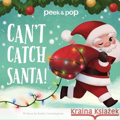 Can't Catch Santa! Peek & Pop Emily Cunningham 9781503754669 Phoenix International Publications, Incorpora - książka