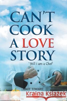 Can't Cook A Love Story Amit Tiwari 9789380349824 Srishti Publishers - książka