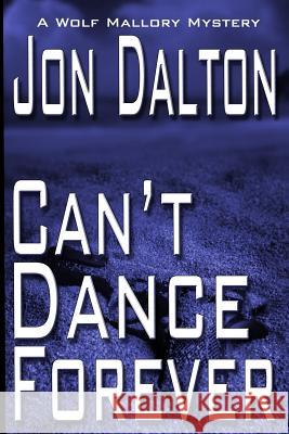 Can't Dance Forever Jon Dalton 9781523986774 Createspace Independent Publishing Platform - książka