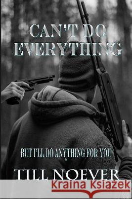 Can't Do Everything Till Noever   9798775083984 Independently Published - książka