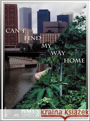 Can't Find My Way Home John Reid 9781587219368 Authorhouse - książka