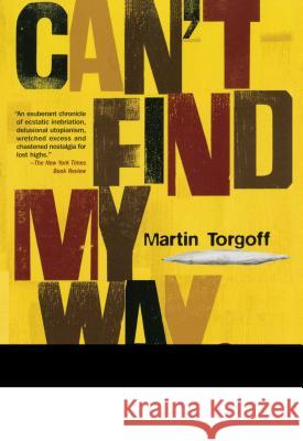 Can't Find My Way Home: America in the Great Stoned Age, 1945-2000 Martin Torgoff 9780743230117 Simon & Schuster - książka