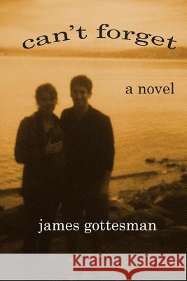 Can't Forget James Gottesman 9780991155712 Jayeddy Publisher - książka