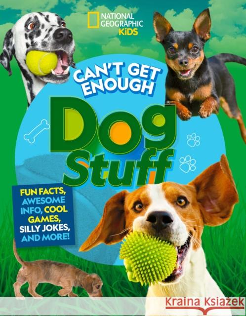 Can't Get Enough Dog Stuff Moira Rose Donohue Stephanie Gibeault 9781426373770 National Geographic Kids - książka