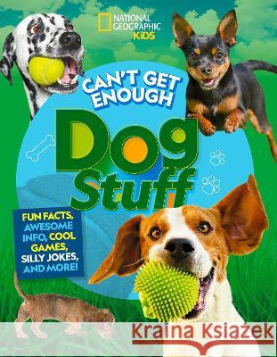 Can\'t Get Enough Dog Stuff Stephanie Gibeault Moira Rose Donohue 9781426374357 National Geographic Kids - książka