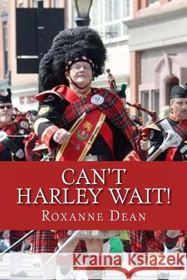 Can't Harley Wait!: Alexandria Scottish Christmas Walk Mrs Roxanne M. Dean 9781540668998 Createspace Independent Publishing Platform - książka