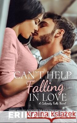 Can't Help Falling In Love Erika Kelly 9780999258538 Ek Publishing, LLC - książka