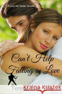 Can't Help Falling In Love: Love Me Tender Lilly, Teresa Ives 9781541323667 Createspace Independent Publishing Platform - książka