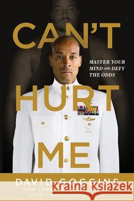 Can't Hurt Me: Master Your Mind and Defy the Odds David Goggins 9781544512273 Lioncrest Publishing - książka