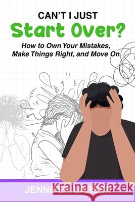 Can't I Just Start Over? How to Own Your Mistakes, Make Things Right, and Move On Jennifer Larsen 9781968756727 Wayfinder Press - książka