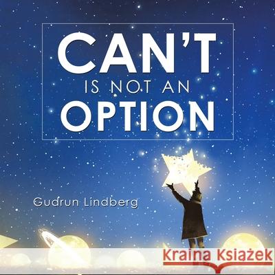 Can't Is Not an Option Gudrun Lindberg 9781663204165 iUniverse - książka