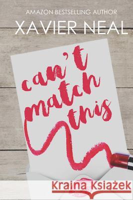 Can't Match This: A Friends to Lovers Romantic Comedy Xavier Neal 9781798222232 Independently Published - książka