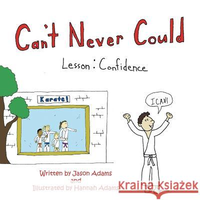 Can'T Never Could: Lesson: Confidence Jason Adams, Hannah Adams 9781524556792 Xlibris Us - książka