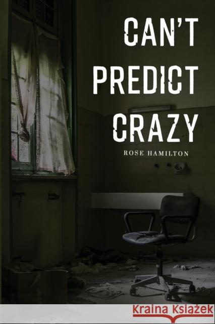 Can't Predict Crazy Rose Hamilton 9781800746923 Olympia Publishers - książka