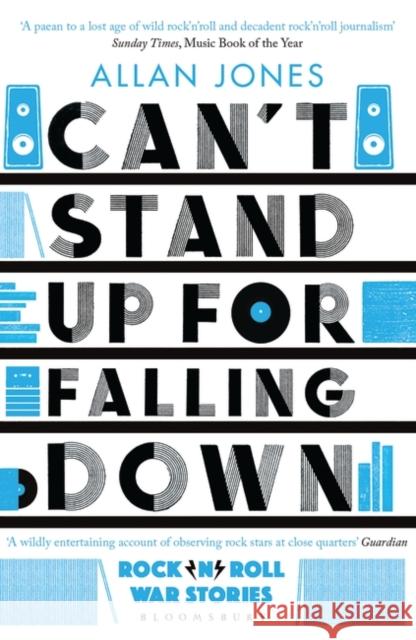 Can't Stand Up For Falling Down: Rock'n'Roll War Stories Allan Jones 9781408885925 Bloomsbury Publishing PLC - książka