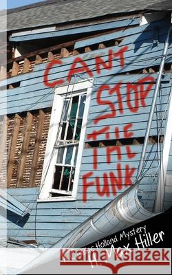 Can't Stop the Funk: A Cadillac Holland Mystery H. Max Hiller 9781644561331 Indies United Publishing House, LLC - książka